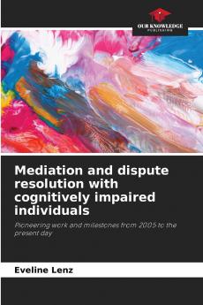 Mediation and dispute resolution with cognitively impaired individuals