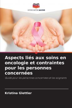 Aspects liés aux soins en oncologie et contraintes pour les personnes concernées