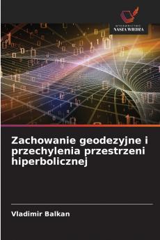 Zachowanie geodezyjne i przechylenia przestrzeni hiperbolicznej
