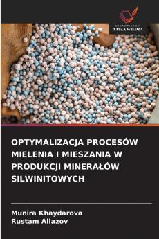 OPTYMALIZACJA PROCESÓW MIELENIA I MIESZANIA W PRODUKCJI MINERAŁÓW SILWINITOWYCH