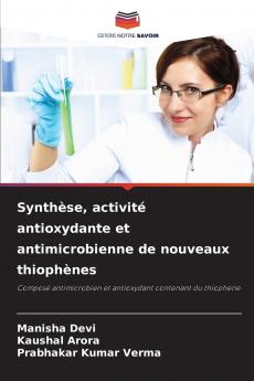Synthèse activité antioxydante et antimicrobienne de nouveaux thiophènes