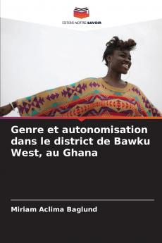 Genre et autonomisation dans le district de Bawku West au Ghana