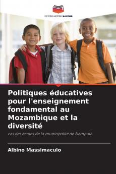 Politiques éducatives pour l'enseignement fondamental au Mozambique et la diversité