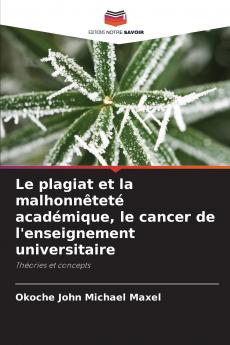 Le plagiat et la malhonnêteté académique le cancer de l'enseignement universitaire