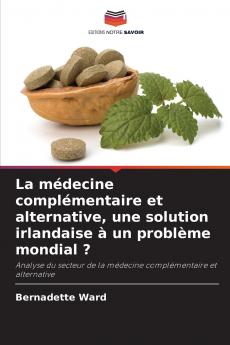 La médecine complémentaire et alternative une solution irlandaise à un problème mondial ?