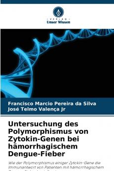 Untersuchung des Polymorphismus von Zytokin-Genen bei hämorrhagischem Dengue-Fieber