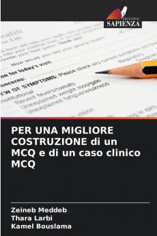 PER UNA MIGLIORE COSTRUZIONE di un MCQ e di un caso clinico MCQ