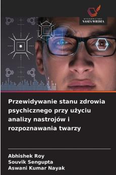 Przewidywanie stanu zdrowia psychicznego przy użyciu analizy nastrojów i rozpoznawania twarzy