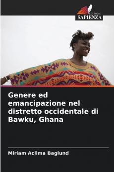 Genere ed emancipazione nel distretto occidentale di Bawku Ghana