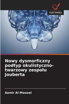 Nowy dysmorficzny podtyp okulistyczno-twarzowy zespołu Jouberta