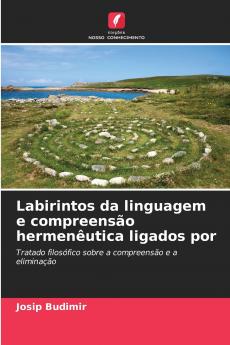Labirintos da linguagem e compreensão hermenêutica ligados por