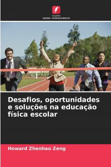 Desafios oportunidades e soluções na educação física escolar