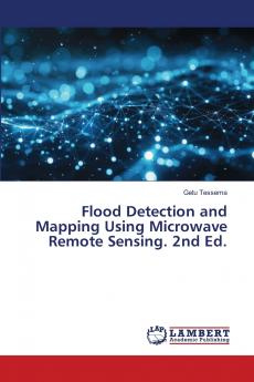 Flood Detection and Mapping Using Microwave Remote Sensing. 2nd Ed.