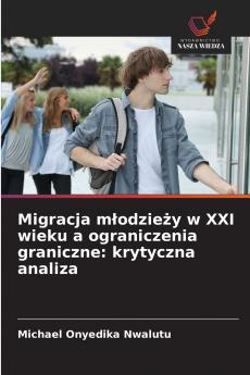 Migracja młodzieży w XXI wieku a ograniczenia graniczne