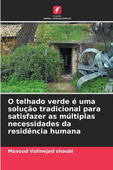 O telhado verde é uma solução tradicional para satisfazer as múltiplas necessidades da residência humana