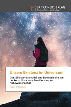 Unsere Existenz im Universum