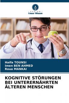 KOGNITIVE STÖRUNGEN BEI UNTERERNÄHRTEN ÄLTEREN MENSCHEN