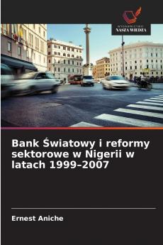 Bank Światowy i reformy sektorowe w Nigerii w latach 1999-2007