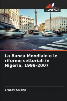 La Banca Mondiale e le riforme settoriali in Nigeria 1999-2007