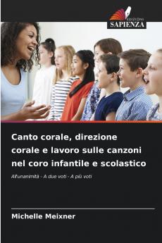 Canto corale direzione corale e lavoro sulle canzoni nel coro infantile e scolastico