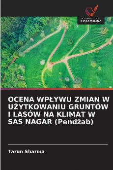 OCENA WPŁYWU ZMIAN W UŻYTKOWANIU GRUNTÓW I LASÓW NA KLIMAT W SAS NAGAR (Pendżab)