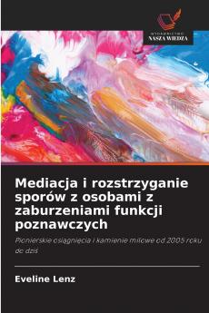 Mediacja i rozstrzyganie sporów z osobami z zaburzeniami funkcji poznawczych