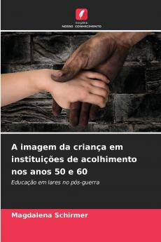 A imagem da criança em instituições de acolhimento nos anos 50 e 60