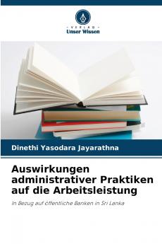 Auswirkungen administrativer Praktiken auf die Arbeitsleistung
