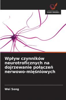 Wpływ czynników neurotroficznych na dojrzewanie połączeń nerwowo-mięśniowych