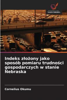 Indeks złożony jako sposób pomiaru trudności gospodarczych w stanie Nebraska