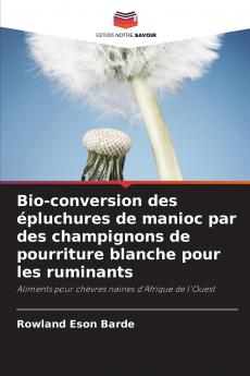 Bio-conversion des épluchures de manioc par des champignons de pourriture blanche pour les ruminants