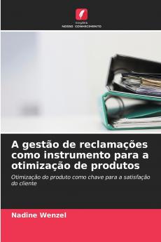 A gestão de reclamações como instrumento para a otimização de produtos