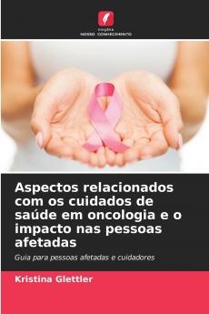 Aspectos relacionados com os cuidados de saúde em oncologia e o impacto nas pessoas afetadas