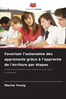 Favoriser l'autonomie des apprenants grâce à l'approche de l'écriture par étapes