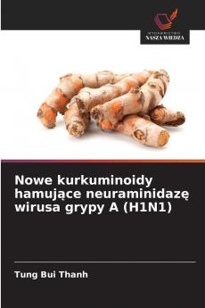 Nowe kurkuminoidy hamujące neuraminidazę wirusa grypy A (H1N1)