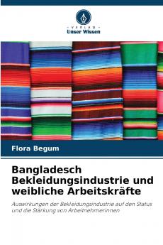 Bangladesch Bekleidungsindustrie und weibliche Arbeitskräfte