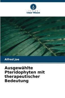 Ausgewählte Pteridophyten mit therapeutischer Bedeutung