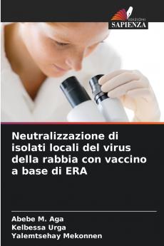 Neutralizzazione di isolati locali del virus della rabbia con vaccino a base di ERA
