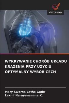 WYKRYWANIE CHORÓB UKŁADU KRĄŻENIA PRZY UŻYCIU OPTYMALNY WYBÓR CECH