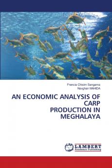 AN ECONOMIC ANALYSIS OF CARP PRODUCTION IN MEGHALAYA