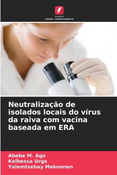 Neutralização de isolados locais do vírus da raiva com vacina baseada em ERA