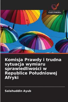 Komisja Prawdy i trudna sytuacja wymiaru sprawiedliwości w Republice Południowej Afryki