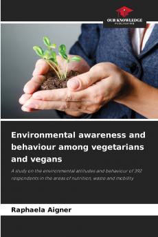 Environmental awareness and behaviour among vegetarians and vegans