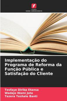 Implementação do Programa de Reforma da Função Pública e Satisfação do Cliente
