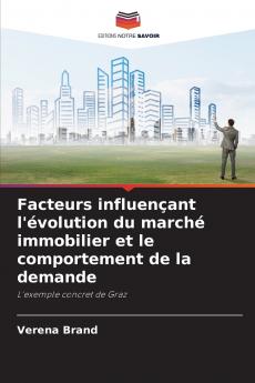 Facteurs influençant l'évolution du marché immobilier et le comportement de la demande
