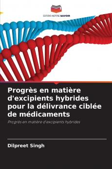 Progrès en matière d'excipients hybrides pour la délivrance ciblée de médicaments
