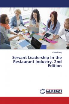 Servant Leadership In the Restaurant Industry. 2nd Edition