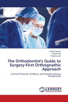 The Orthodontist's Guide to Surgery-First Orthognathic Approach