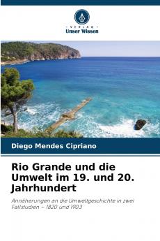 Rio Grande und die Umwelt im 19. und 20. Jahrhundert