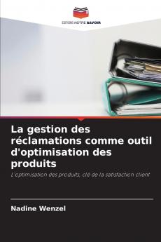 La gestion des réclamations comme outil d'optimisation des produits